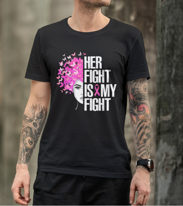 Her Fight Is My Fight Breast Cancer Awareness Pink Ribbon Butterfly Text T-Shirt