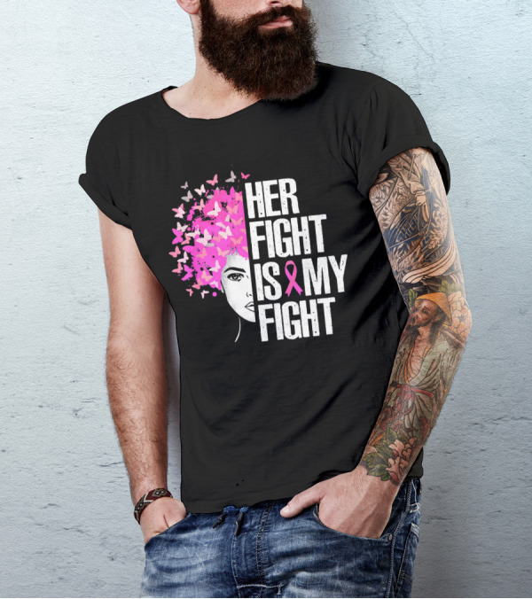 Her Fight Is My Fight Breast Cancer Awareness Pink Ribbon Butterfly Text T-Shirt