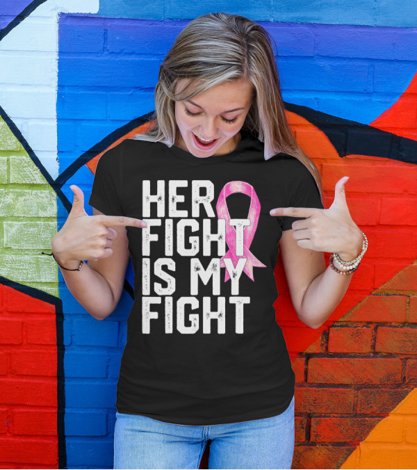 Her Fight Is My Fight Breast Cancer Awareness Family T-Shirt