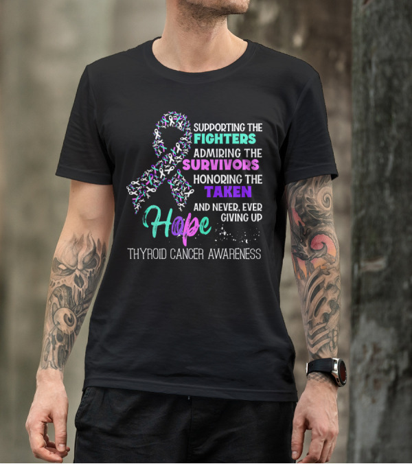 Supporting The Fighters Admiring The Survivors Honoring The Taken Hope Thyroid Cancer Awareness T-Shirt