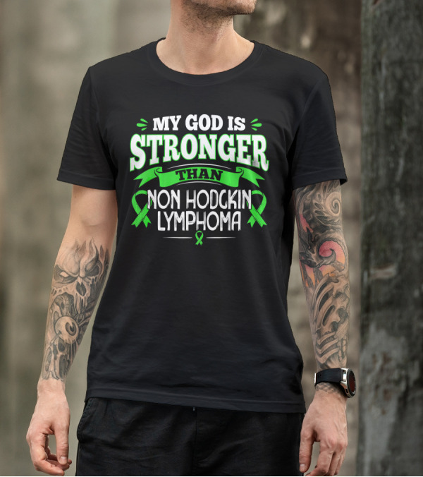 MY GOD IS STRONGER THAN NON HODGKIN LYMPHOMA T-Shirt
