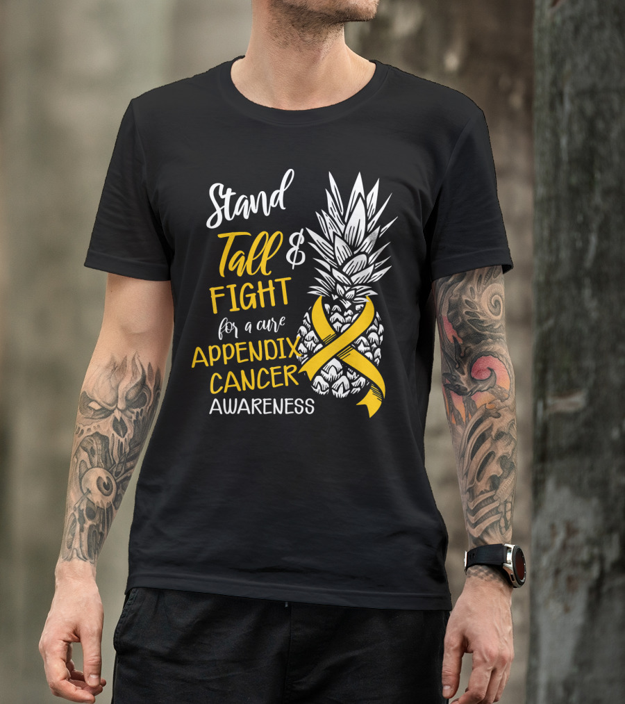 Stand Tall And Fight For A Cure Appendix Cancer Awareness Pineapple T-Shirt