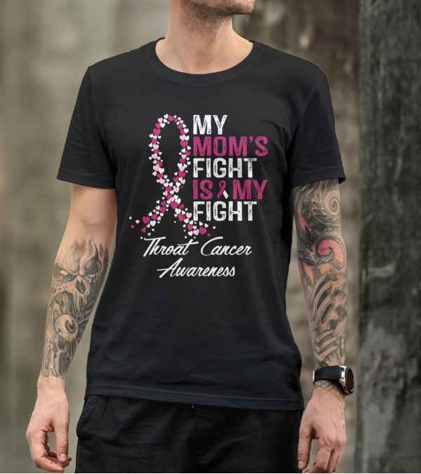 My Mom's Fight Is My Fight Throat Cancer Awareness T-Shirt