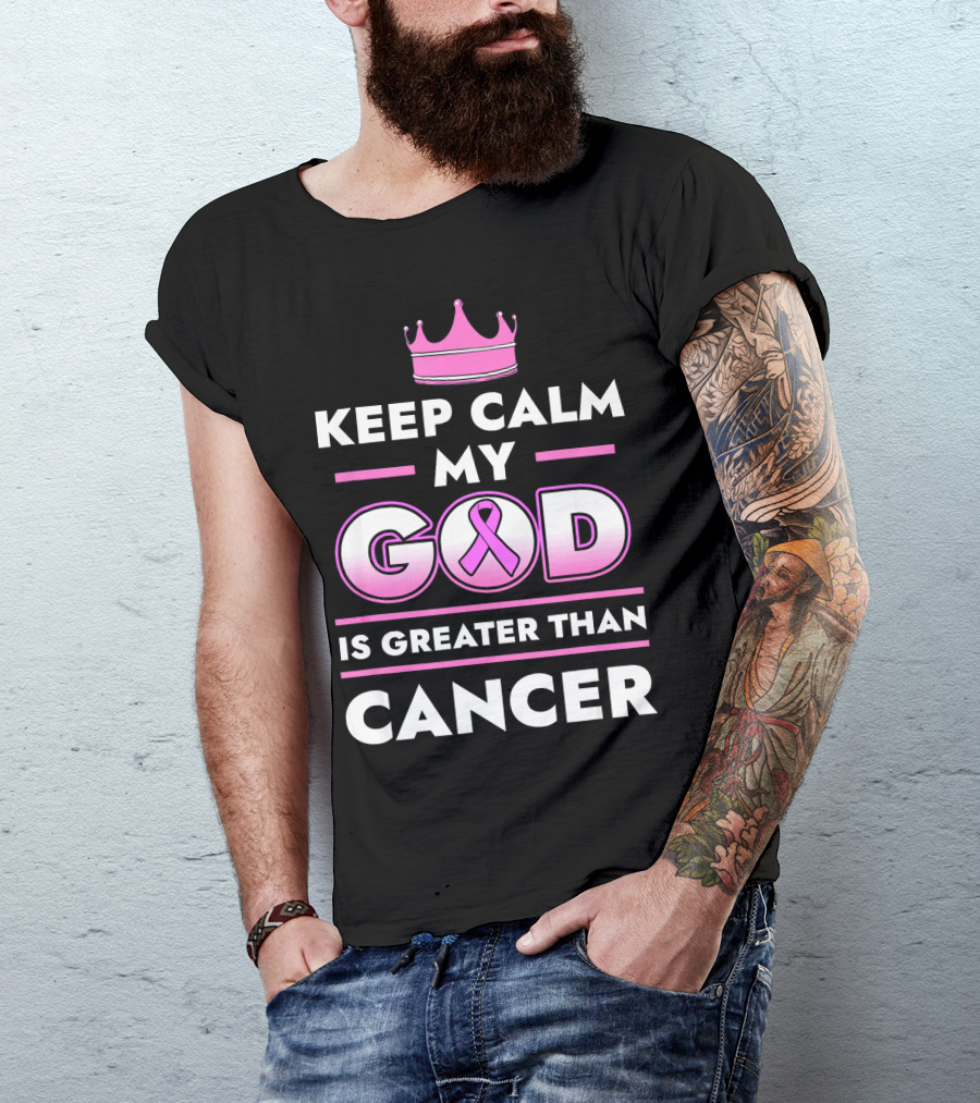 Keep Calm My God Is Greater Than Cancer Pink T-Shirt