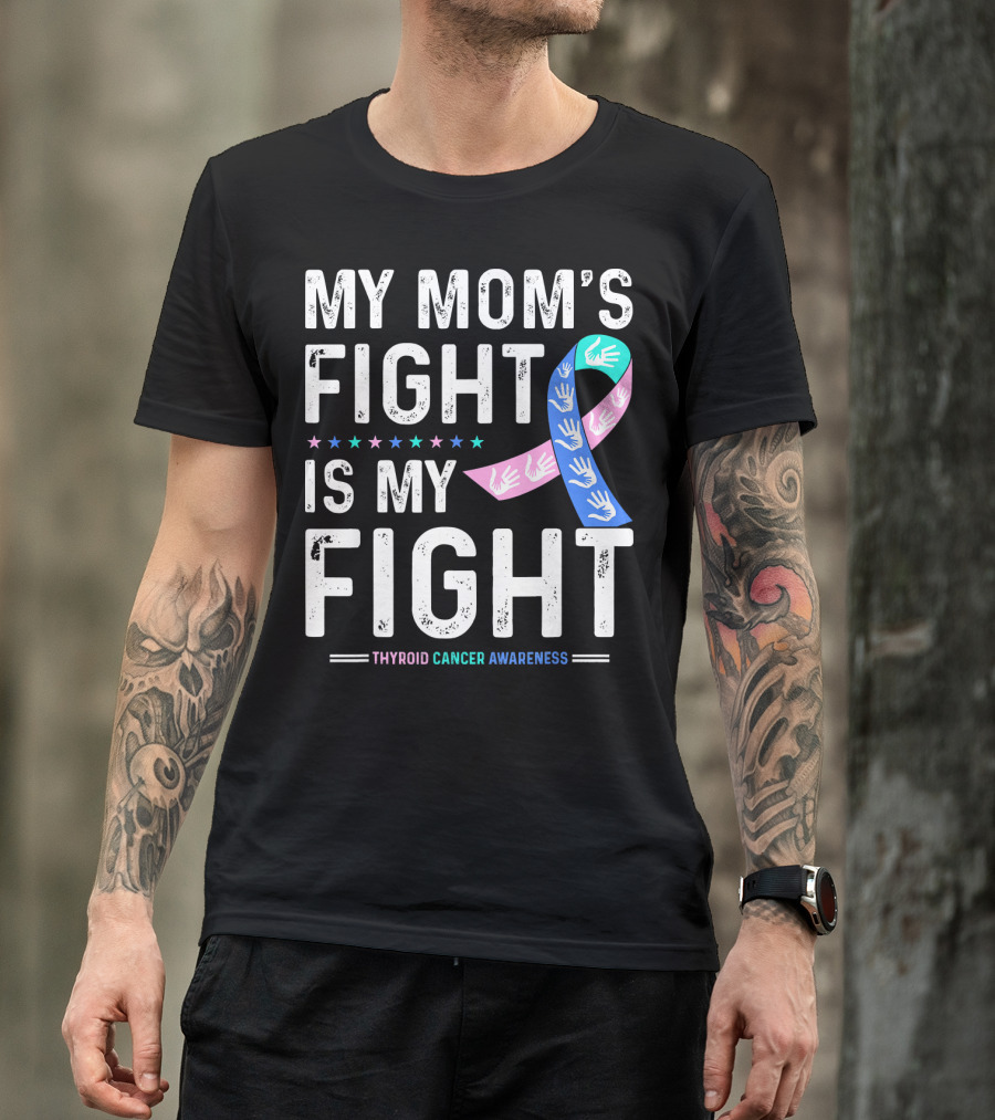 My Mom's Fight Is My Fight Thyroid Cancer Awareness T-Shirt