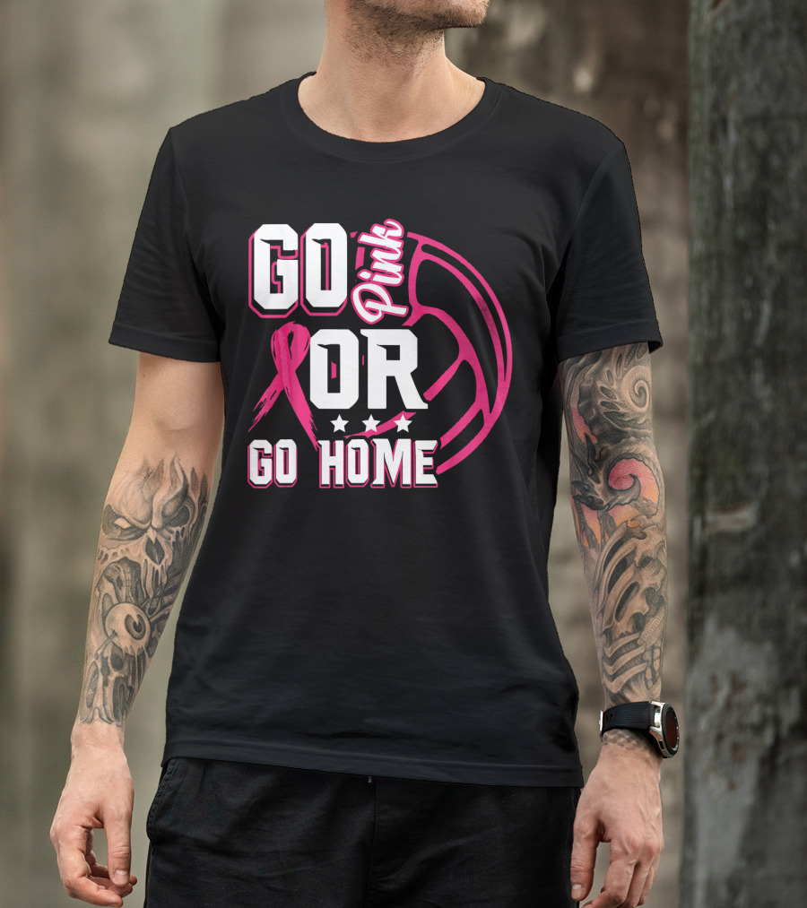 Go Pink Or Go Home Breast Cancer Volleyball T-Shirt
