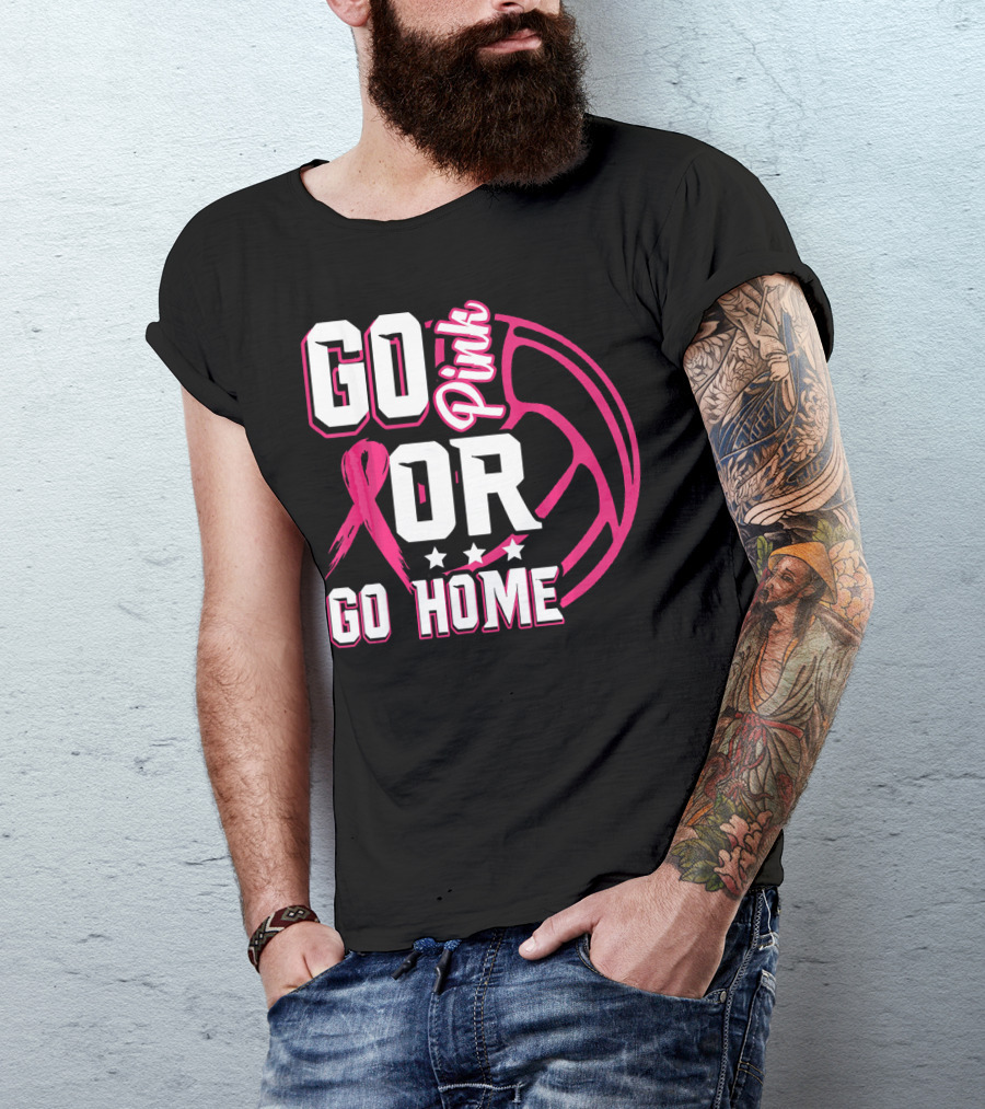 Go Pink Or Go Home Breast Cancer Volleyball T-Shirt