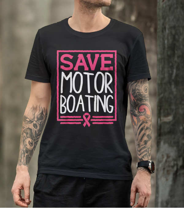 Save Motor Boating Breast Cancer Awareness T-Shirt