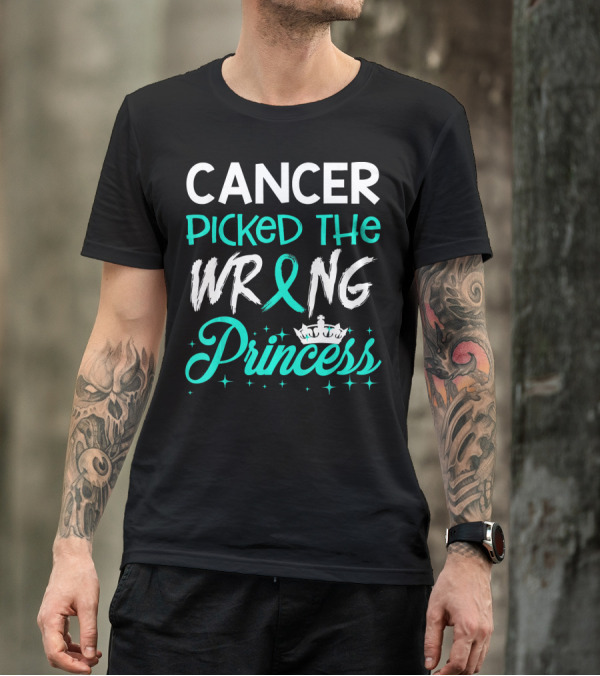 Cancer Picked The Wrong Princess Teal T-Shirt