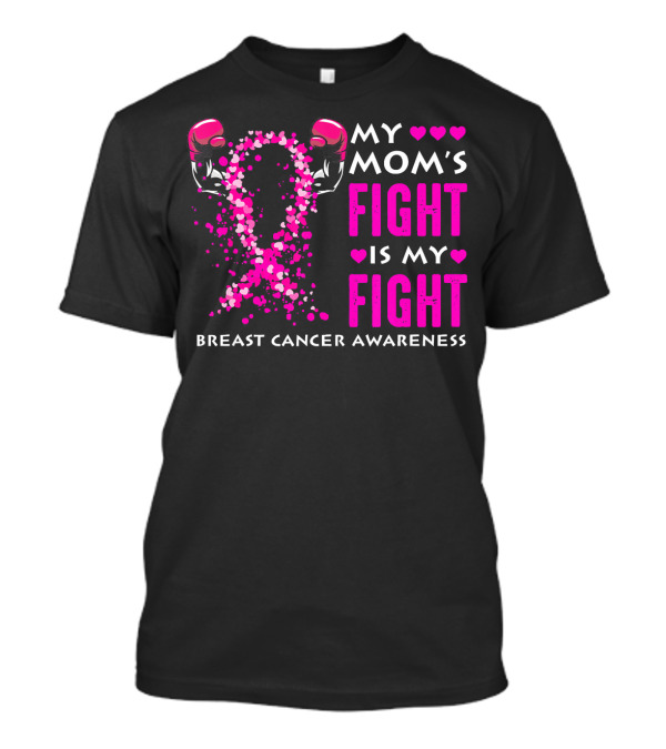 My Mom's Fight Is My Fight Breast Cancer Awareness T-Shirt