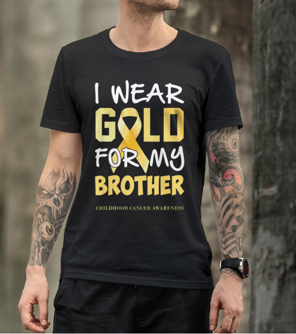 I Wear Gold For My Brother Childhood Cancer Awareness T-Shirt