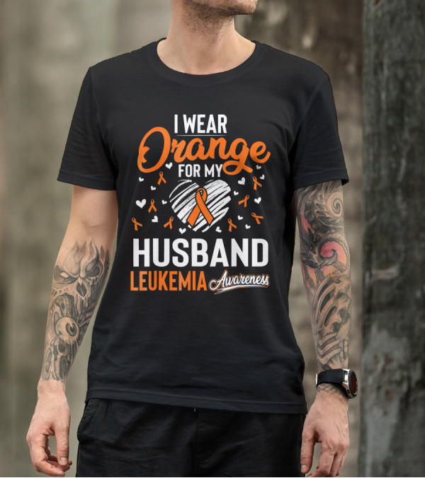 I Wear Orange For My Husband Leukemia Awareness T-Shirt