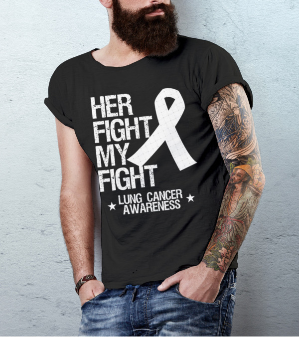 Her Fight My Fight Lung Cancer Awareness White T-Shirt