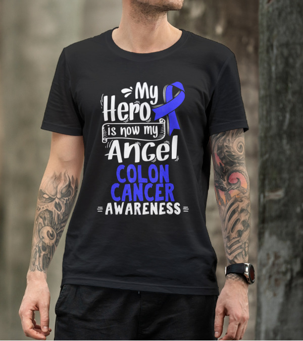 My Hero Is Now My Angel Colon Cancer Awareness T-Shirt