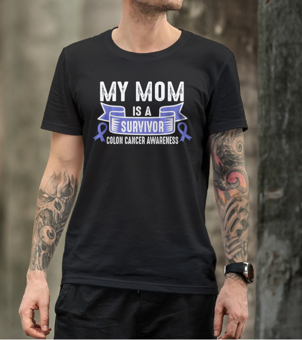 My Mom Is A Survivor Colon Cancer Awareness Blue T-Shirt