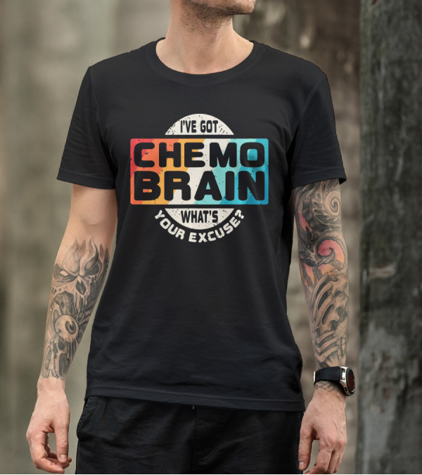 I've Got Chemo Brain What's Your Excuse Retro Awareness T-Shirt