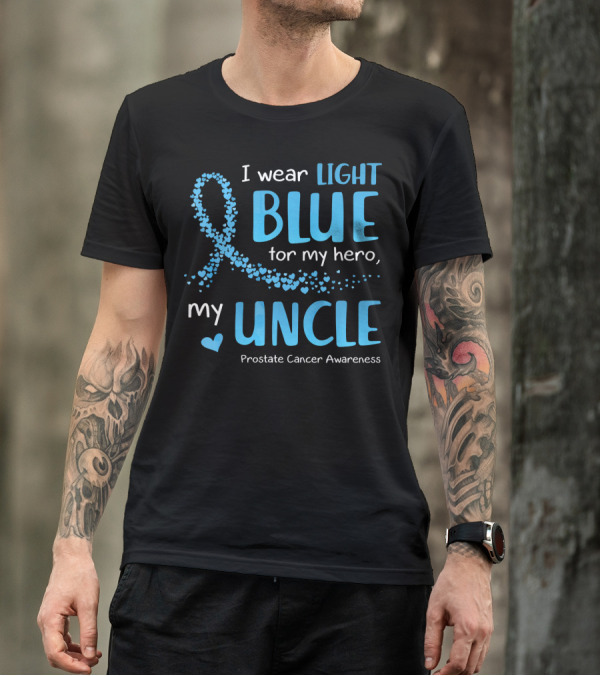 I Wear Light Blue For My Hero My Uncle Prostate Cancer Awareness T-Shirt