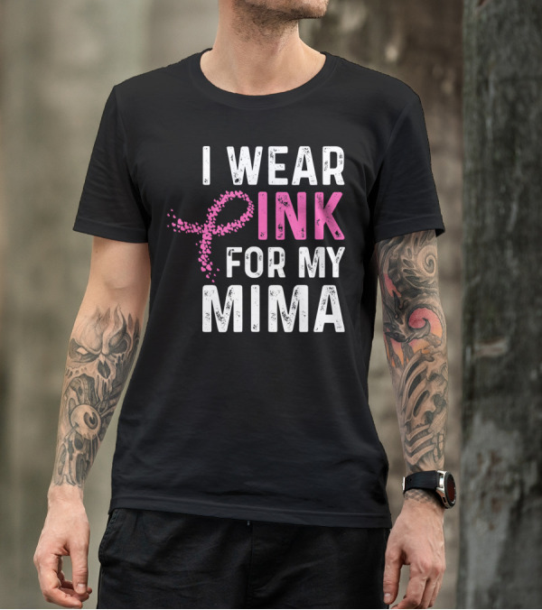 I Wear Pink For My Mima Breast Cancer Awareness T-Shirt