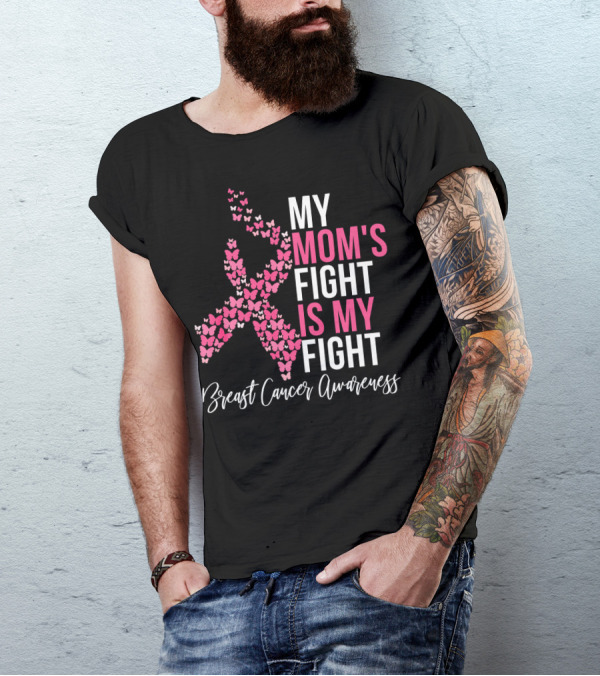 My Mom's Fight Is My Fight Breast Cancer Awareness Pink Ribbon Butterfly T-Shirt