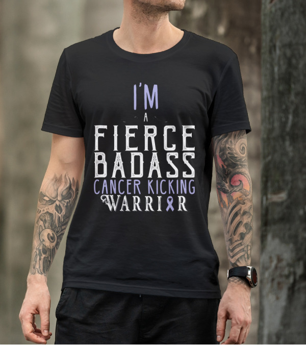 I'm A Fierce Badass Cancer Kicking Warrior T-Shirt
