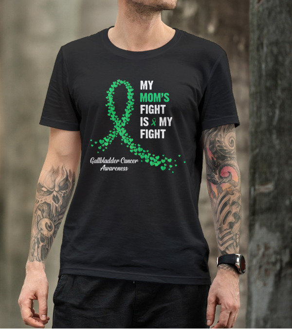 My Mom's Fight Is My Fight Gallbladder Cancer Awareness T-Shirt