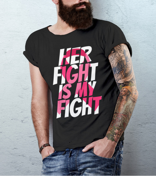Her Fight Is My Fight Breast Cancer Pink T-Shirt