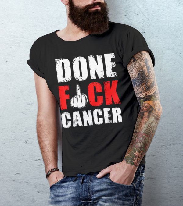 DONE F CANCER T-Shirt