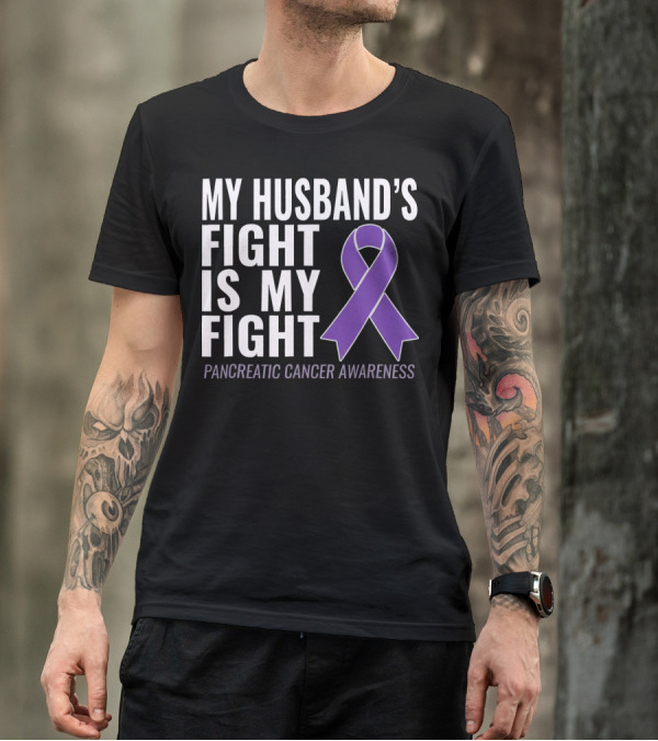 My Husband's Fight Is My Fight Pancreatic Cancer Awareness T-Shirt