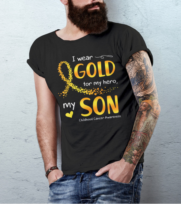 I Wear Gold For My Hero My Son Childhood Cancer Awareness T-Shirt