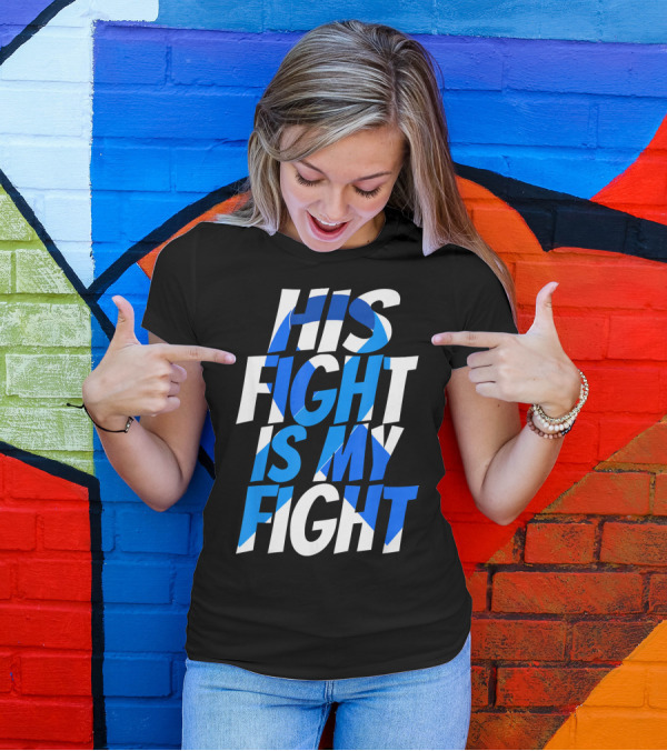 His Fight Is My Fight Colorectal Blue Ribbon Colon Cancer Awareness T-Shirt