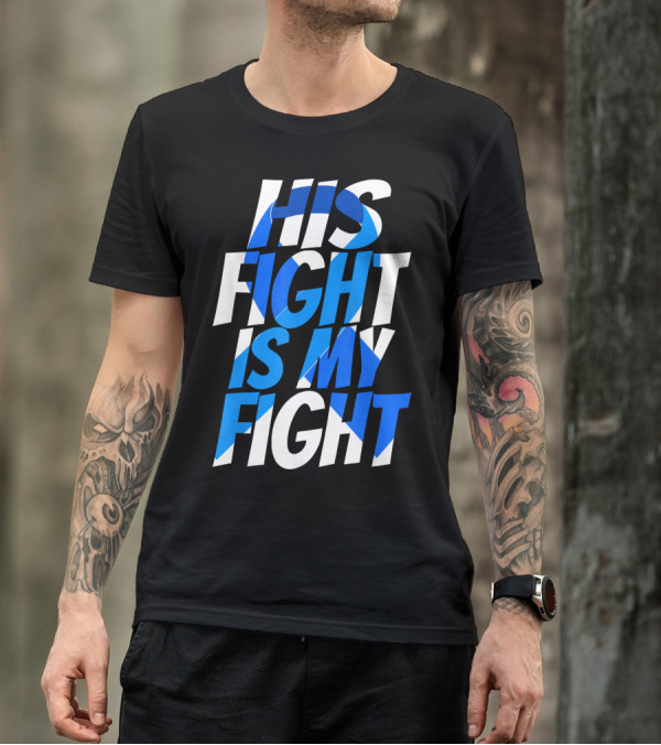 His Fight Is My Fight Colorectal Blue Ribbon Colon Cancer Awareness T-Shirt