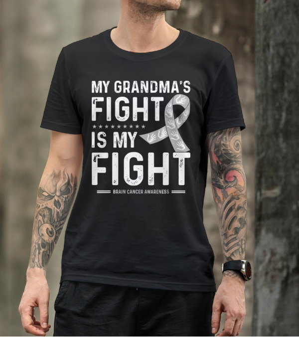 My Grandma's Fight Is My Fight Brain Cancer Awareness T-Shirt