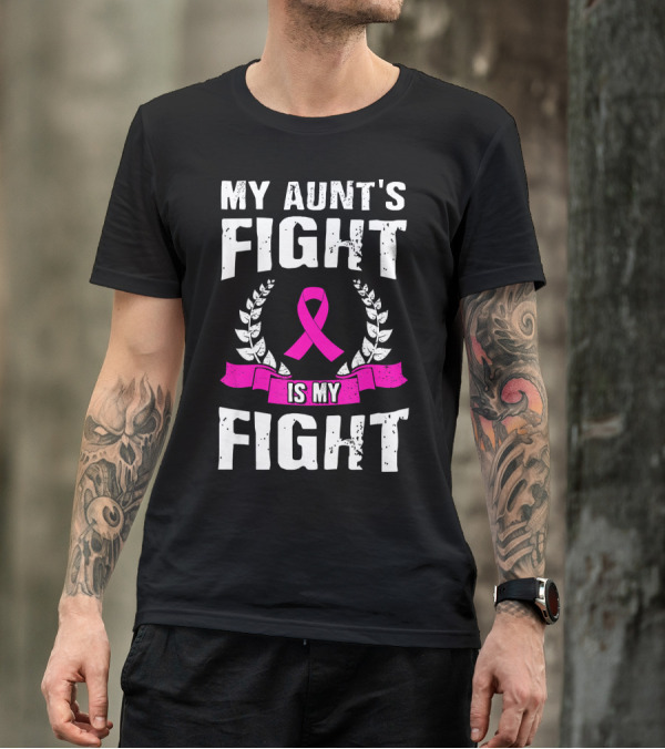 My Aunt's Fight Is My Fight Pink Ribbon Breast Cancer Awareness T-Shirt