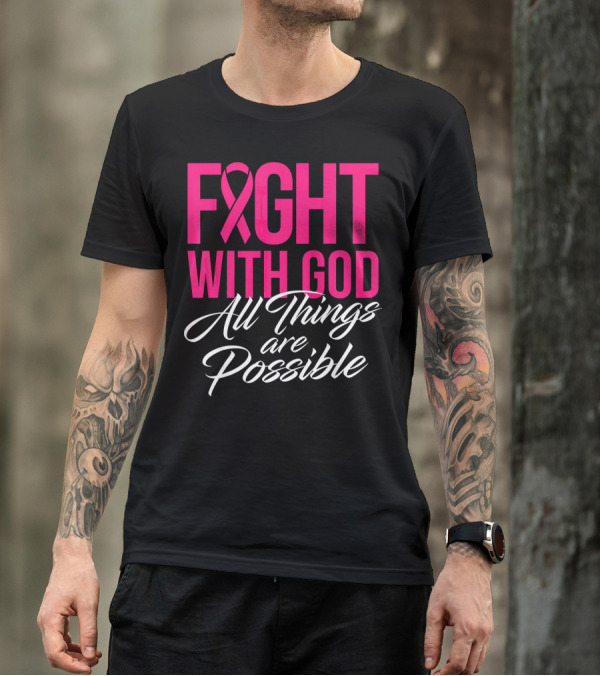 FIGHT WITH GOD All Things Are Possible T-Shirt