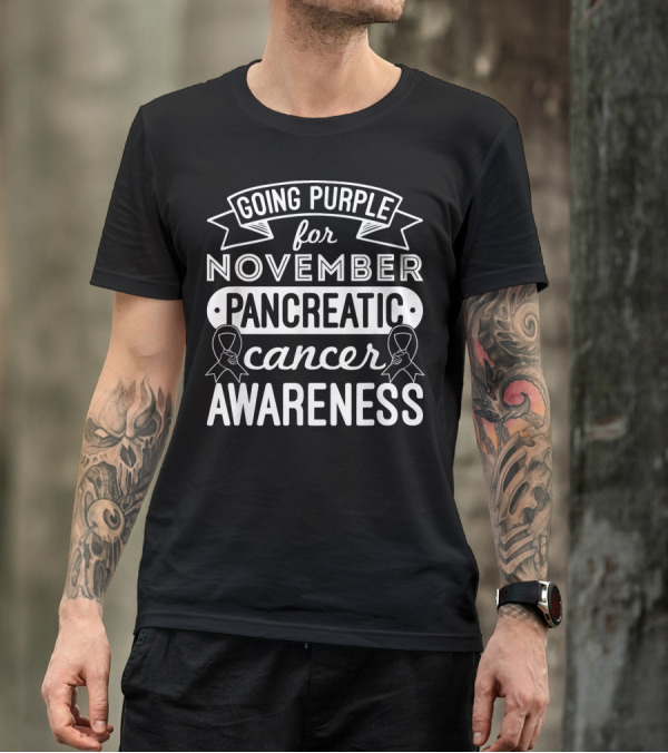 Going Purple For November Pancreatic Cancer Awareness T-Shirt
