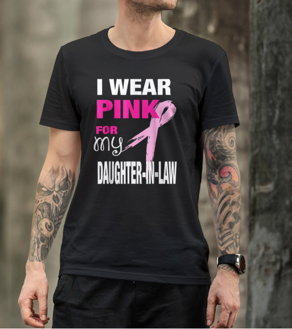 I Wear Pink For My Daughter-in-Law Breast Cancer Awareness T-Shirt