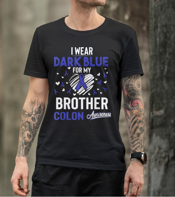 I Wear Dark Blue For My Brother Colon Awareness Ribbon Hearts T-Shirt