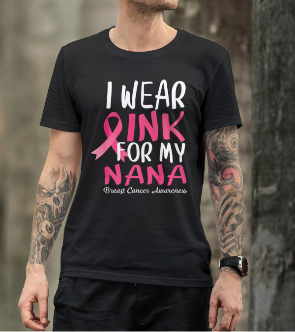 I Wear Pink For My Nana Breast Cancer Awareness T-Shirt