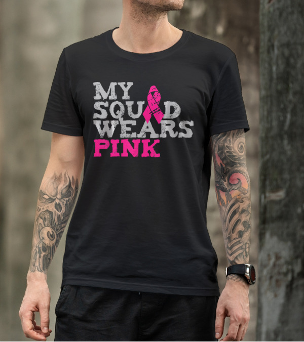 MY SQUAD WEARS PINK BREAST CANCER AWARENESS T-Shirt