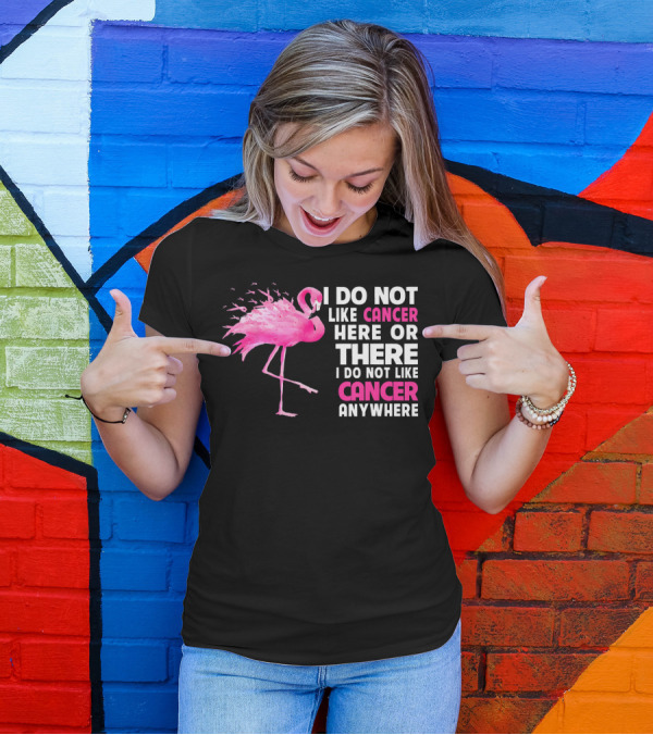 I Do Not Like Cancer Anywhere Pink Flamingo Breast Cancer Awareness T-Shirt