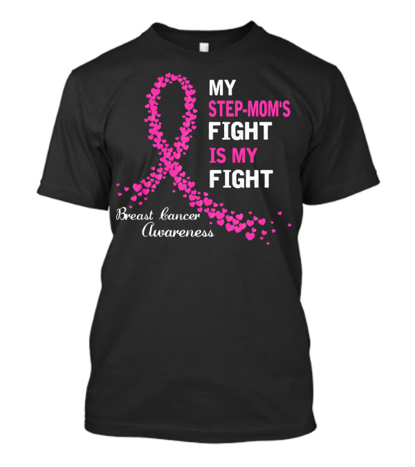 My Step-Mom's Fight Is My Fight Breast Cancer Awareness T-Shirt