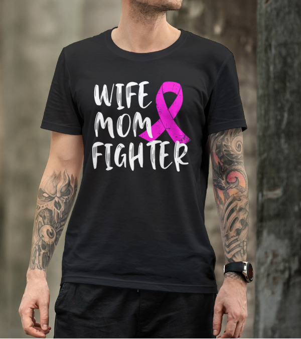 Wife Mom Fighter Pink Ribbon Breast Cancer Awareness T-Shirt