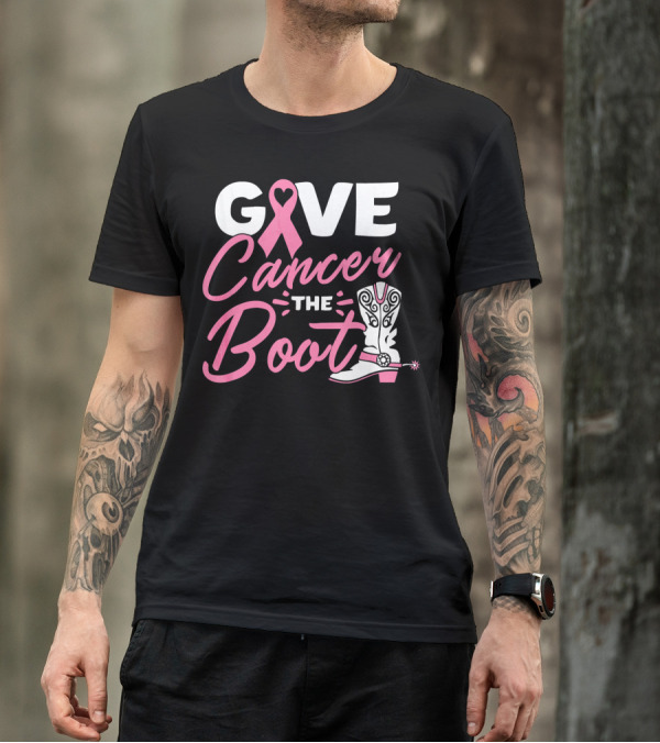 GIVE CANCER THE BOOT PINK RIBBON BREAST T-Shirt