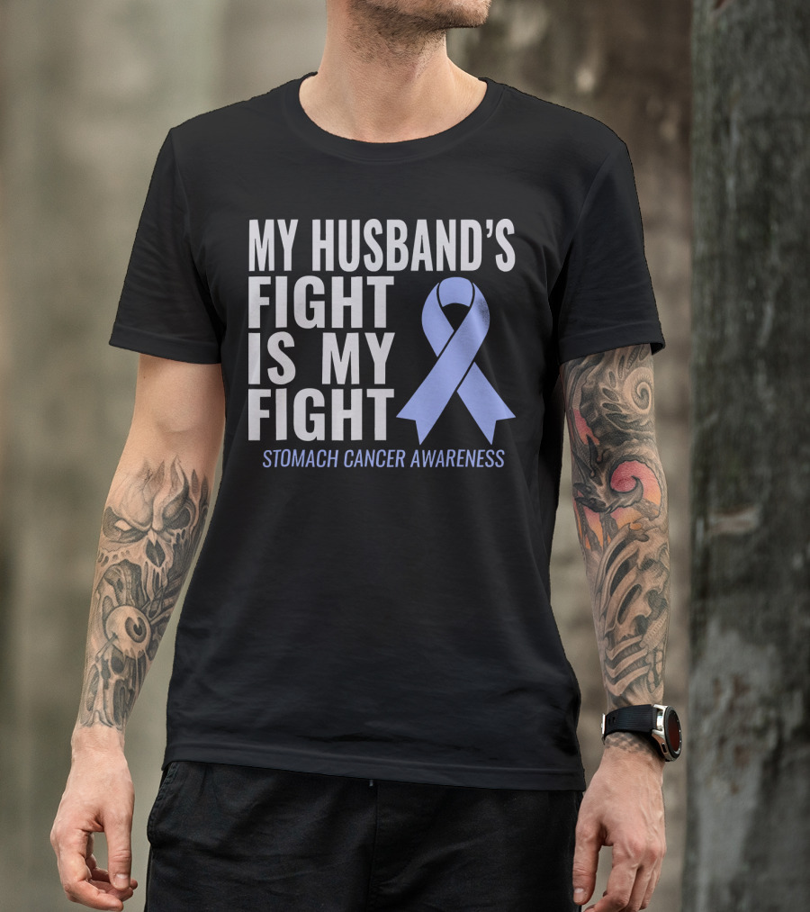 My Husband's Fight Is My Fight Stomach Cancer Awareness T-Shirt