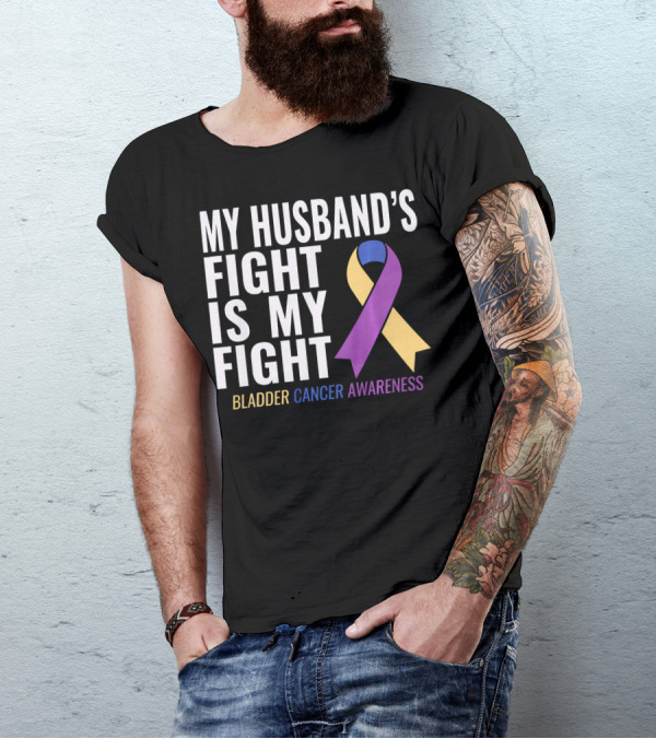My Husband's Fight Is My Fight Bladder Cancer Awareness T-Shirt