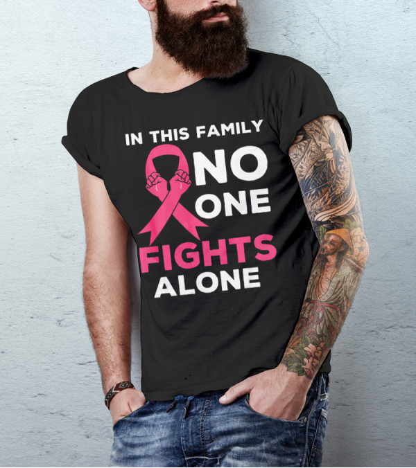 In This Family No One Fights Alone Breast Cancer Ribbon Awareness T-Shirt