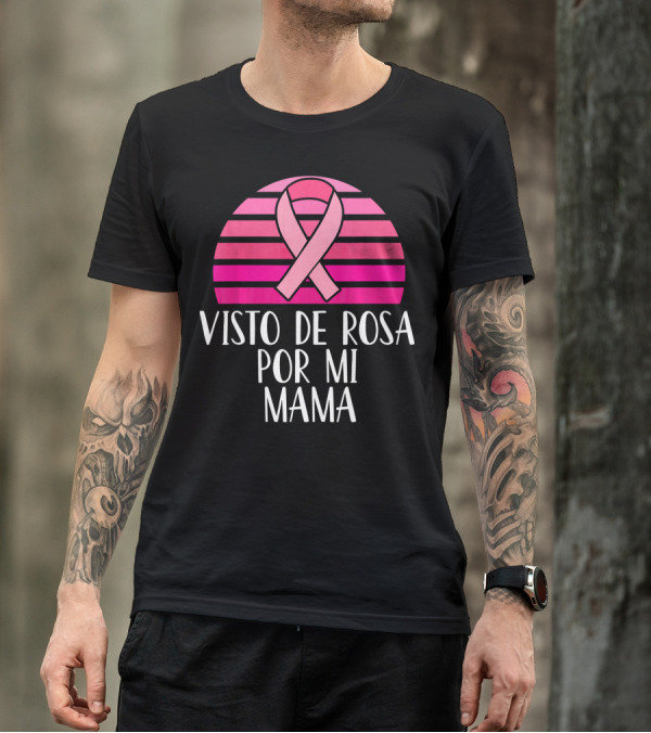 Visto De Rosa Por Mi Mama Breast Cancer Awareness T-Shirt