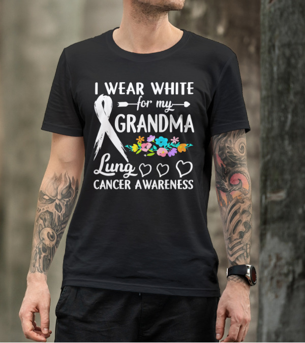 I Wear White For My Grandma Lung Cancer Awareness T-Shirt