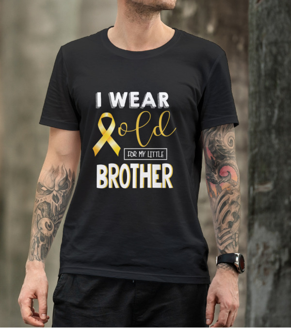 I Wear Gold For My Little Brother Childhood Cancer Awareness T-Shirt