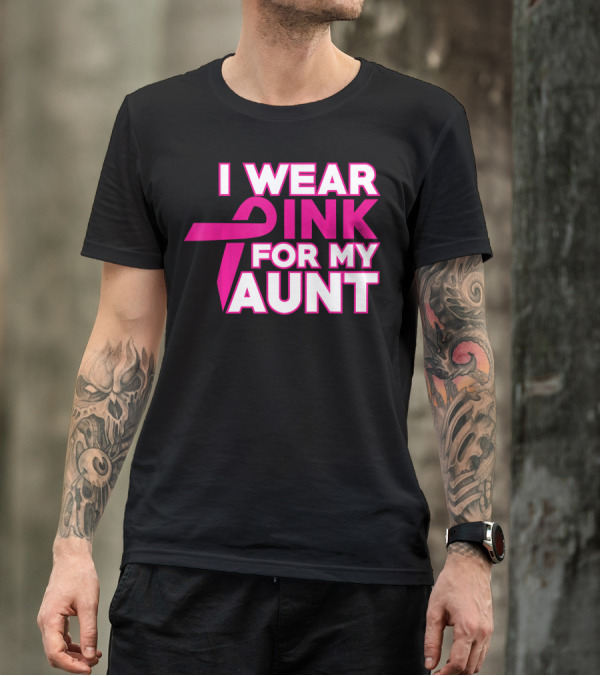 I WEAR PINK FOR MY AUNT T-Shirt